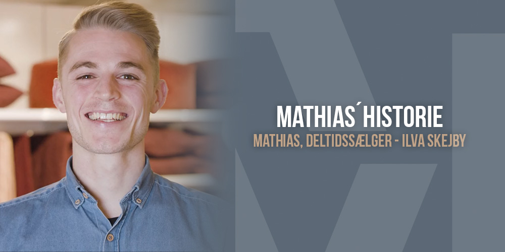 Portræt af Mathias med teksten "Mathias' historie – Mathias, deltids­sælger - ILVA Skejby"